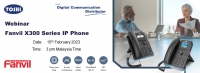 Webinar | 15th Feb 2023: New Arrivals - Fanvil X300 Series IP Phones